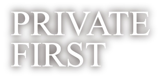 PRIVATE FIRST